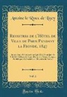Antoine Le Roux De Lincy - Registres de l'Hôtel de Ville de Paris Pendant la Fronde, 1847, Vol. 2