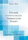 Hermann von Helmholtz - Dynamik Continuirlich Verbreiteter Massen (Classic Reprint)