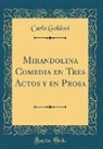 Carlo Goldoni - Mirandolina Comedia en Tres Actos y en Prosa (Classic Reprint)