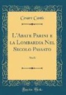 Cesare Cantu, Cesare Cantù - L'Abate Parini e la Lombardia Nel Secolo Passato