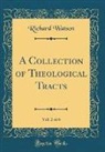 Richard Watson - A Collection of Theological Tracts, Vol. 2 of 6 (Classic Reprint)