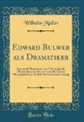 Wilhelm M¿ller, Wilhelm Muller, Wilhelm Müller - Edward Bulwer als Dramatiker