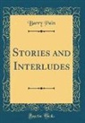 Barry Pain - Stories and Interludes (Classic Reprint)
