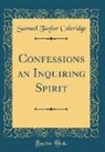 Samuel Taylor Coleridge - Confessions an Inquiring Spirit (Classic Reprint)