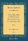 Thomas Baldwin - Vital Records of Wrentham, Massachusetts, to the Year 1850, Vol. 1