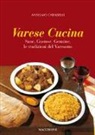 Anselmo Carabelli - Varese cucina. Sane, gustose, genuine, le tradizioni del Varesotto