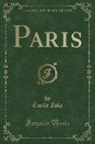 Émile Zola - Paris, Vol. 1 (Classic Reprint)