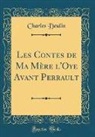 Charles Deulin - Les Contes de Ma Mère l'Oye Avant Perrault (Classic Reprint)