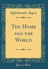 Rabindranath Tagore - The Home and the World (Classic Reprint)