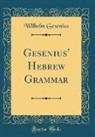 Wilhelm Gesenius - Gesenius' Hebrew Grammar (Classic Reprint)