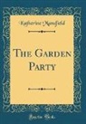 Katherine Mansfield - The Garden Party (Classic Reprint)