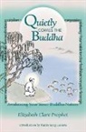 Elizabeth Clare Prophet - Quietly Comes the Buddha