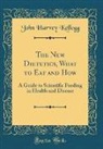 John Harvey Kellogg - The New Dietetics, What to Eat and How