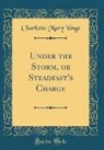 Charlotte Mary Yonge - Under the Storm, or Steadfast's Charge (Classic Reprint)