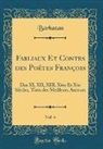 Barbazan Barbazan - Fabliaux Et Contes des Poétes François, Vol. 4