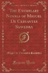 Miguel De Cervantes Saavedra - The Exemplary Novels of Miguel De Cervantes Saavedra (Classic Reprint)
