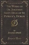 Jonathan Swift - The Works of Dr. Jonathan Swift, Dean of St. Patrick's, Dublin, Vol. 5 (Classic Reprint)