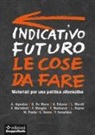 L. Pepino - Indicativo futuro. Le cose da fare. Materiali per una politica alternativa