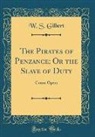 W. S. Gilbert - The Pirates of Penzance; Or the Slave of Duty