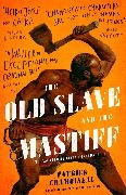 Patrick Chamoiseau - The Old Slave and the Mastiff
