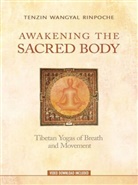Tenzin Wangyal Rinpoche, Rinpoche Tenzin Wangyal, Tenzin Wangyal, Wangyal Tenzin - Awakening the Sacred Body