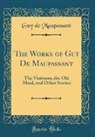 Guy de Maupassant - The Works of Guy De Maupassant