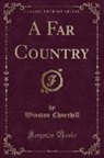 Winston Churchill - A Far Country (Classic Reprint)