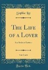 Sophia Lee - The Life of a Lover, Vol. 5 of 6