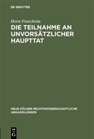 Horst Franzheim - Die Teilnahme an unvorsätzlicher Haupttat
