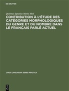 Quirinus Ignatius Maria Mok - Contribution à l'étude des catégories morphologiques du genre et du nombre dans le français parlé actuel