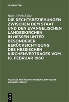Hans-Ulrich Klose - Die Rechtsbeziehungen zwischen dem Staat und den Evangelischen Landeskirchen in Hessen unter besonderer Berücksichtigung des Hessischen Kirchenvertrages vom 18. Februar 1960