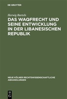 Herwig Bartels - Das Waqfrecht und seine Entwicklung in der libanesischen Republik