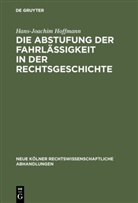 Hans-Joachim Hoffmann - Die Abstufung der Fahrlässigkeit in der Rechtsgeschichte