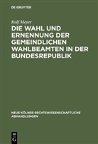 Rolf Meyer - Die Wahl und Ernennung der gemeindlichen Wahlbeamten in der Bundesrepublik