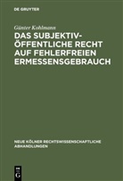 Günter Kohlmann - Das subjektiv-öffentliche Recht auf fehlerfreien Ermessensgebrauch