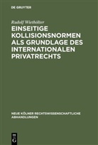 Rudolf Wiethölter - Einseitige Kollisionsnormen als Grundlage des Internationalen Privatrechts