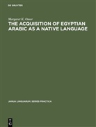 Margaret K Omar, Margaret K. Omar - The Acquisition of Egyptian Arabic as a Native Language