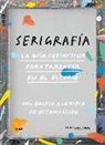 Print Club London - Serigrafía : la guía definitiva para trabajar en el estudio