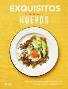 Lucy O'Reilly - Exquisitos huevos : más de 70 recetas nutritivas y sencillas con este original superalimento