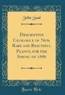 John Saul - Descriptive Catalogue of New, Rare and Beautiful Plants, for the Spring of 1886 (Classic Reprint)