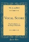 W. S. Gilbert, William Schwenck Gilbert - Vocal Score
