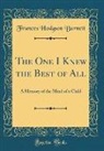Frances Hodgson Burnett - The One I Knew the Best of All