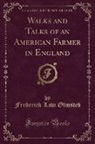 Frederick Law Olmsted - Walks and Talks of an American Farmer in England (Classic Reprint)