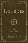 Émile Zola - Lourdes, Vol. 1 (Classic Reprint)