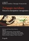 G. Annacontini, I. Loiodice - Pedagogie meridiane. Educare tra emancipazione e immaginazione