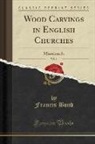 Francis Bond - Wood Carvings in English Churches, Vol. 1