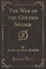 Frederick Orin Bartlett - The Web of the Golden Spider (Classic Reprint)