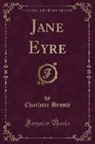 Charlotte Brontë - Jane Eyre (Classic Reprint)
