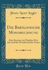 Franz Xaver Kugler - Die Babylonische Mondrechnung