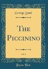 George Sand - The Piccinino, Vol. 1 (Classic Reprint)